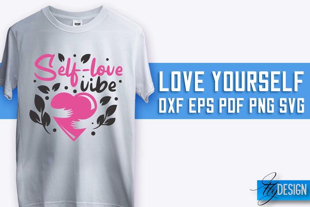 Love Yourself SVG Design | Self-Love SVG Quotes | Love SVG Quotes SVG Fly Design 