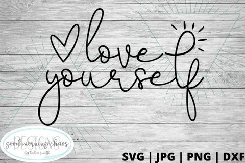 Love yourself SVG Good Morning Chaos 