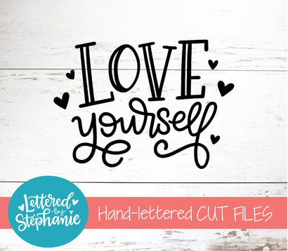 Love Yourself SVG, Love SVG SVG Lettered by Stephanie 