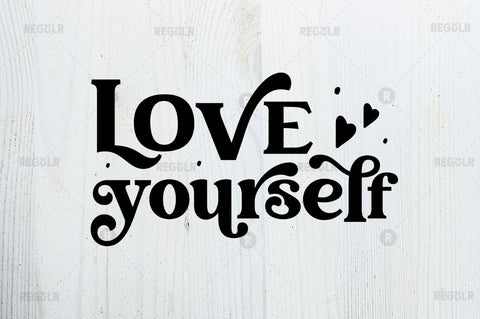 Love yourself SVG SVG Regulrcrative 