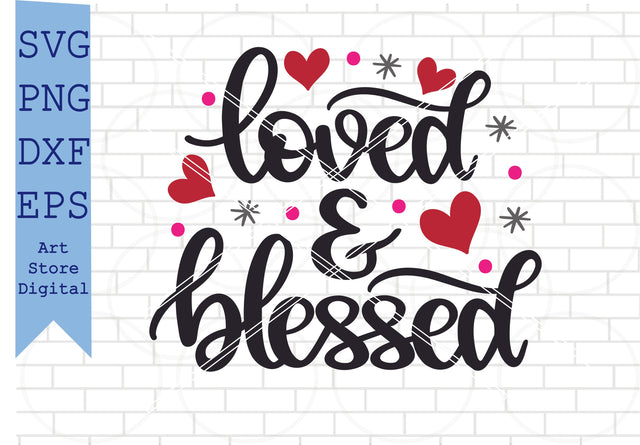 Loved And Blessed (1) Svg, Valentine Svg, Png, Dxf, Eps Cut Files SVG Artstoredigital 
