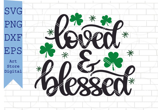 Loved And Blessed (2) Svg, St Patrick’s Day Svg Png, Dxf, Eps Cut Files SVG Artstoredigital 