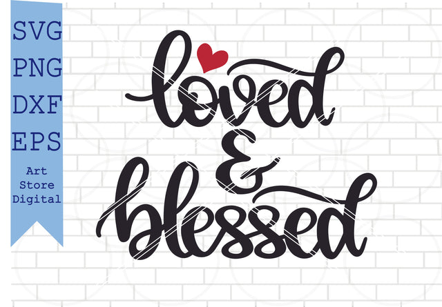 Loved And Blessed (3) Svg, Valentine Svg, Png, Dxf, Eps Cut Files SVG Artstoredigital 