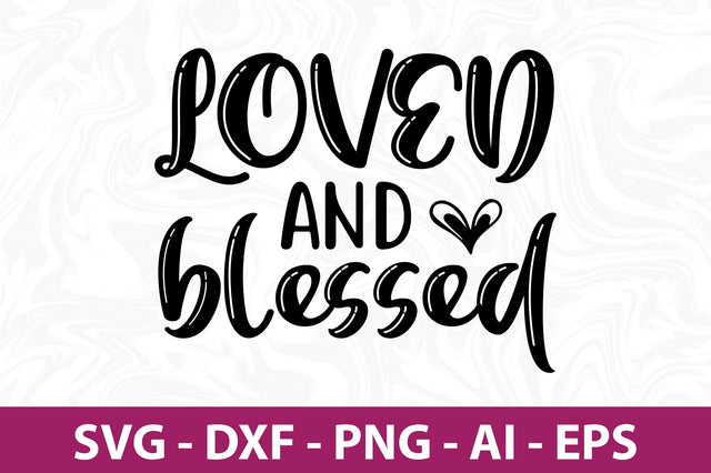 Loved and blessed svg SVG nirmal108roy 