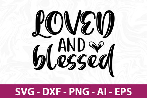 Loved and blessed svg SVG nirmal108roy 