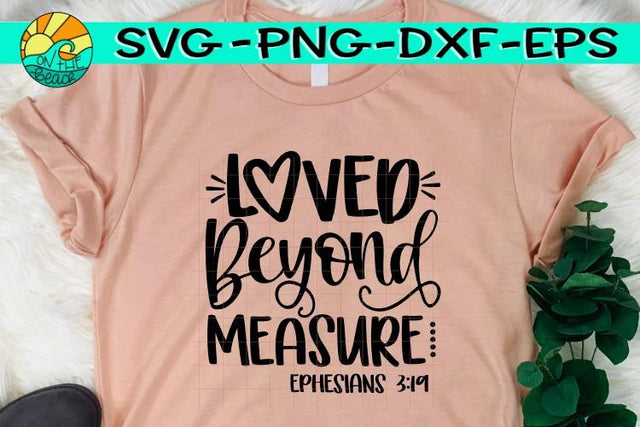 Loved Beyond Measure - EPHESIANS - SVG - DXF - EPS - PNG SVG On the Beach Boutique 