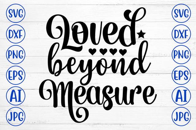 Loved Beyond Measure SVG Cut File SVG Syaman 