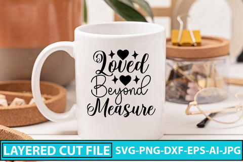 Loved Beyond Measure SVG Cut File SVG Syaman 