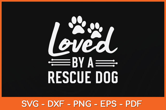 Loved By A Rescue Dog Foster Mom Rescue Dad Svg Png Dxf Digital Cutting File SVG Helal 