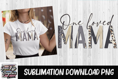 Loved mama PNG-Sublimation Sublimation Good Life Graphics By Jessica 