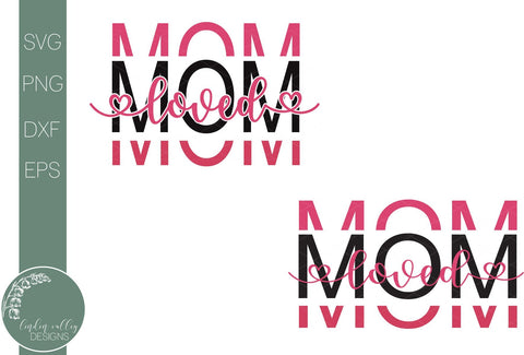 Loved Mom Svg-Mother's Day Quote Svg SVG Linden Valley Designs 