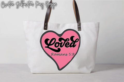 Loved Romans 5:8 Sublimation Creativeart88 
