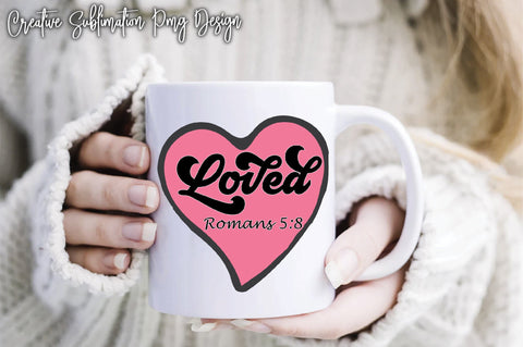 Loved Romans 5:8 Sublimation Creativeart88 
