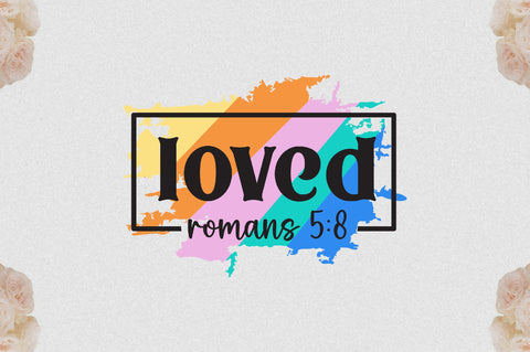 Loved Romans 5:8 Sublimation Jagonath Roy 
