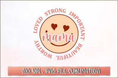 Loved Strong Important Beautiful Worthy mama Sublimation SVG Shetara Begum 