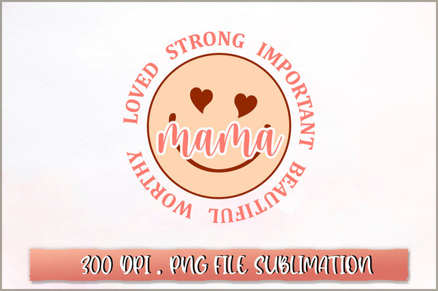 Loved Strong Important Beautiful Worthy mama Sublimation SVG Shetara Begum 
