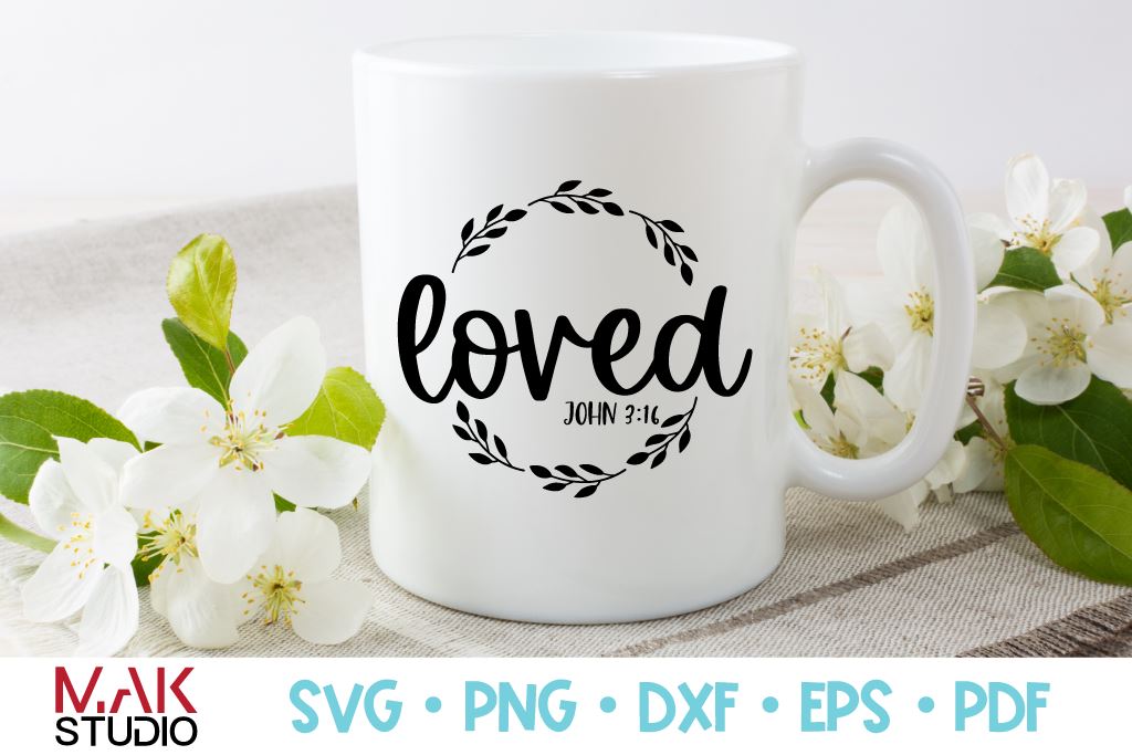 Loved Svg, Loved Svg File, Loved Dxf, Loved Png, Bible Verse Svg 