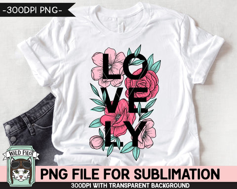 Lovely SUBLIMATION design PNG, Floral Lovely Sublimation, Inspirational PNG  sublimation file, Motivational png, Body Positivity png file - So Fontsy
