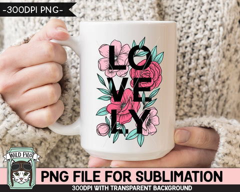 Lovely SUBLIMATION design PNG, Floral Lovely Sublimation, Inspirational PNG  sublimation file, Motivational png, Body Positivity png file - So Fontsy