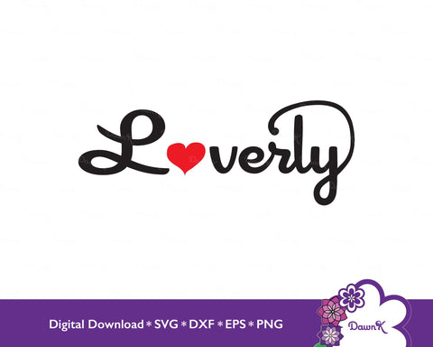 Loverly with Heart SVG - Home Decor, Mugs, T-shirts SVG DawnKDesigns 