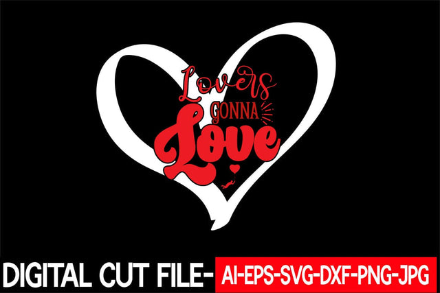 Lovers Gonna Love Svg cut file SVG Blessedprint 