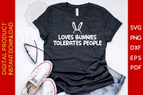 Loves Bunnies Tolerates People Easter Sunday SVG PNG PDF Cut File SVG Creativedesigntee 