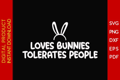 Loves Bunnies Tolerates People Easter Sunday SVG PNG PDF Cut File SVG Creativedesigntee 
