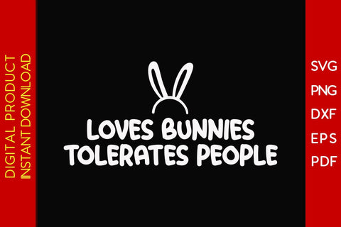 Loves Bunnies Tolerates People Easter Sunday SVG PNG PDF Cut File SVG Creativedesigntee 
