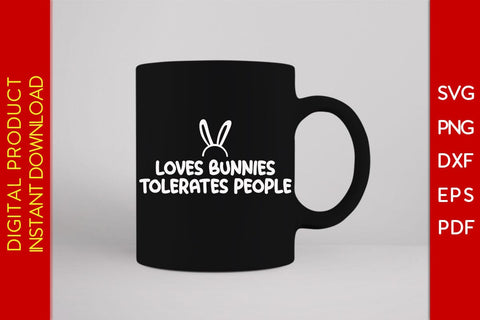 Loves Bunnies Tolerates People Easter Sunday SVG PNG PDF Cut File SVG Creativedesigntee 
