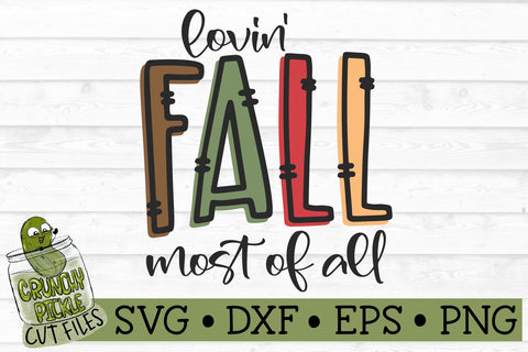 Lovin' Fall Most of All SVG File SVG Crunchy Pickle 