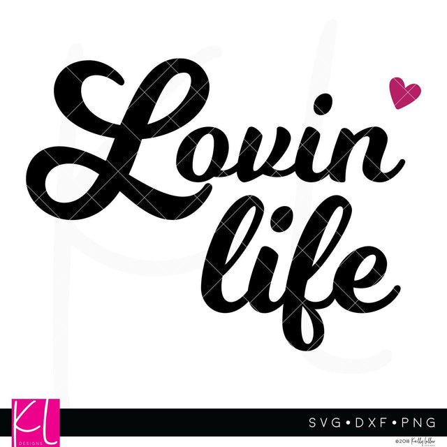 Lovin Life SVG Kelly Lollar Designs 