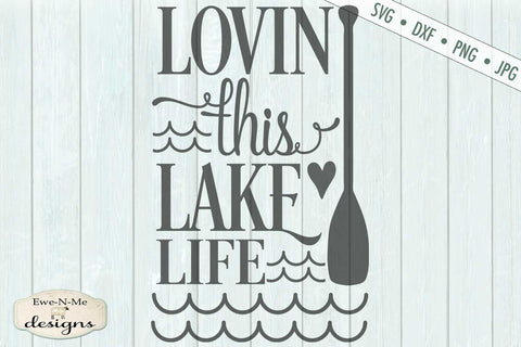 Lovin This Lake Life - SVG SVG Ewe-N-Me Designs 
