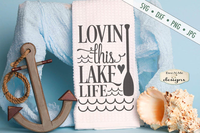 Lovin This Lake Life - SVG SVG Ewe-N-Me Designs 