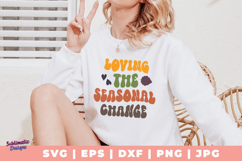 Loving the Seasonal Change SVG, Quote SVG, Svg Design, Sign SVG SVG Sublimatiz Designs 