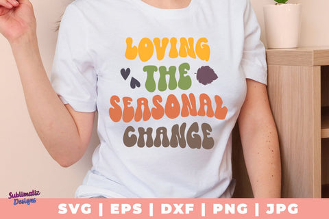 Loving the Seasonal Change SVG, Quote SVG, Svg Design, Sign SVG SVG Sublimatiz Designs 