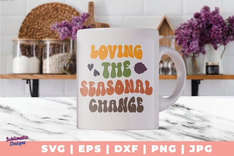 Loving the Seasonal Change SVG, Quote SVG, Svg Design, Sign SVG SVG Sublimatiz Designs 