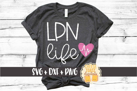 LPN Life – Licensed Practical Nurse SVG PNG DXF Cut Files SVG Cheese Toast Digitals 