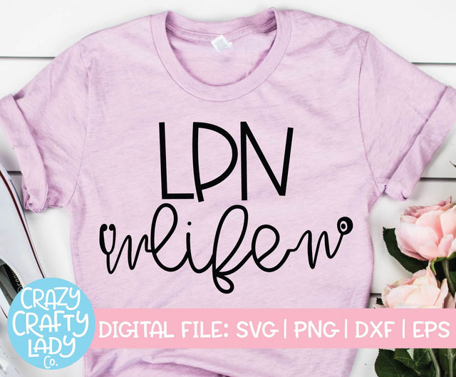 LPN Life | Nurse Quote SVG Cut File SVG Crazy Crafty Lady Co. 