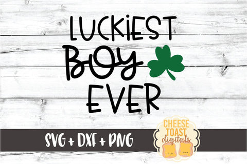 Luckiest Boy Ever - St. Patrick's Day SVG PNG DXF Cut Files SVG Cheese Toast Digitals 