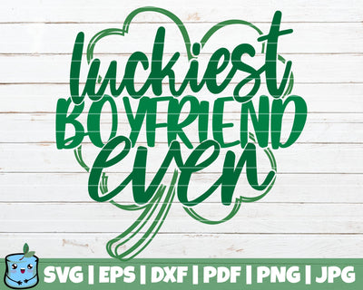 Luckiest Boyfriend Ever SVG MintyMarshmallows 