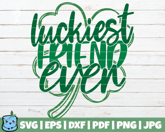 Luckiest Friend Ever SVG MintyMarshmallows 