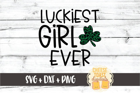 Luckiest Girl Ever - Leopard Print St. Patrick's Day SVG PNG DXF Cut Files SVG Cheese Toast Digitals 