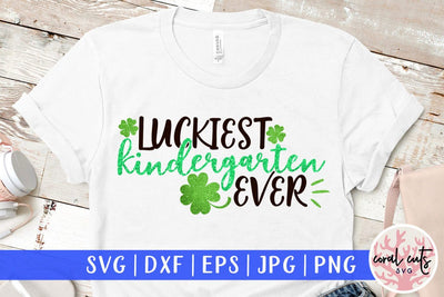 Luckiest kindergarten ever - St. Patrick's Day SVG EPS DXF SVG CoralCutsSVG 