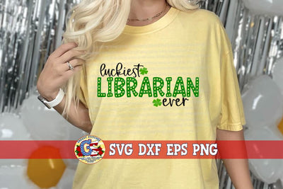 Luckiest Librarian Ever SVG DXF EPS PNG SVG Greedy Stitches 