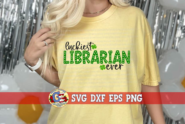 Luckiest Librarian Ever SVG DXF EPS PNG SVG Greedy Stitches 