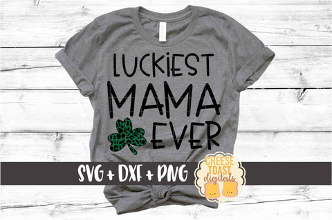 Luckiest Mama Ever - Leopard Print St. Patrick's Day SVG PNG DXF Cut Files SVG Cheese Toast Digitals 
