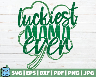 Luckiest Mama Ever SVG MintyMarshmallows 