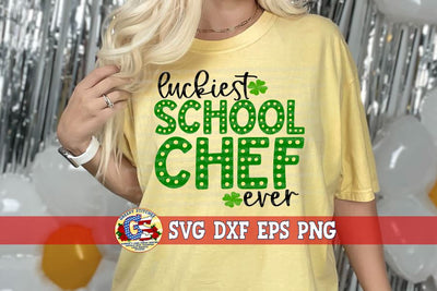 Luckiest School Chef Ever SVG DXF EPS PNG SVG Greedy Stitches 