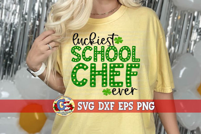 Luckiest School Chef Ever SVG DXF EPS PNG SVG Greedy Stitches 