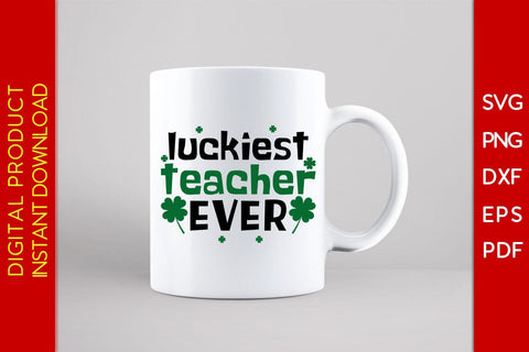Luckiest Teacher Ever St Patrick's Day SVG PNG PDF Cut File SVG Creativedesigntee 